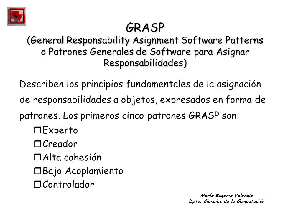 GRASP (General Responsability Asignment Software Patterns o Patrones Generales de Software para Asignar Responsabilidades)