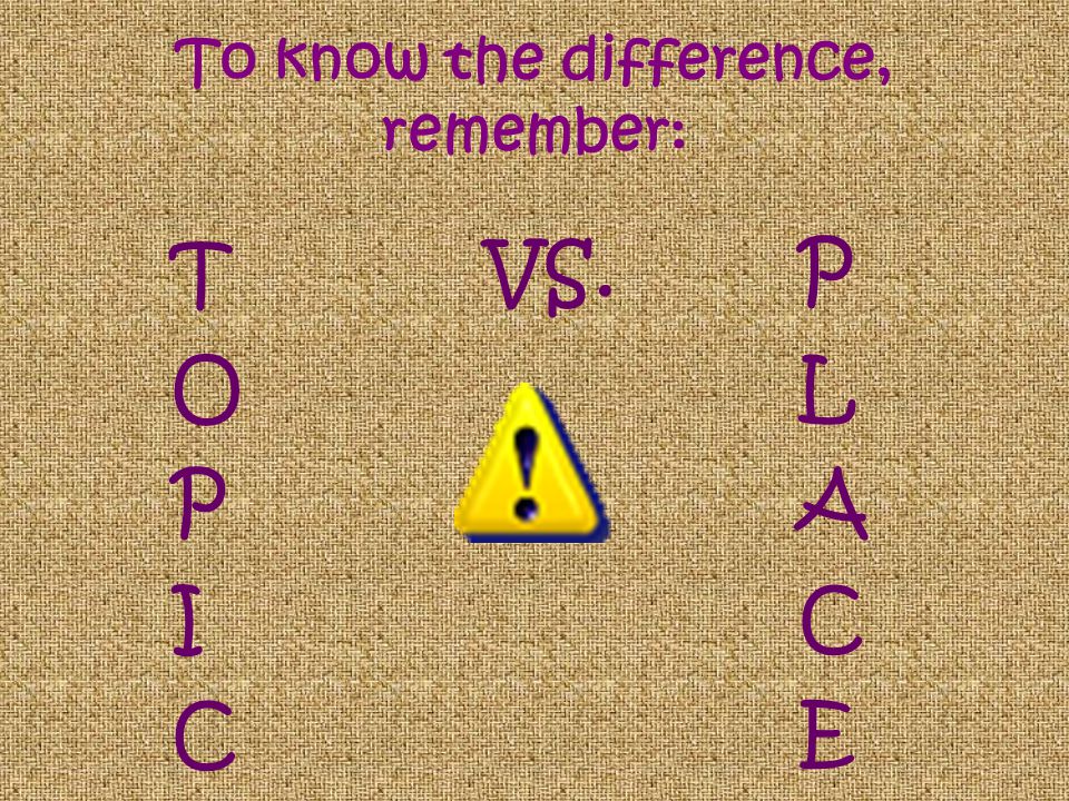 To know the difference, remember: