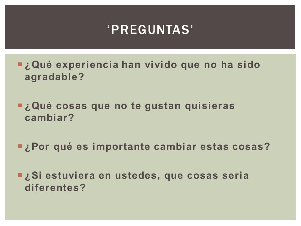 ‘Preguntas’ ¿Qué experiencia han vivido que no ha sido agradable