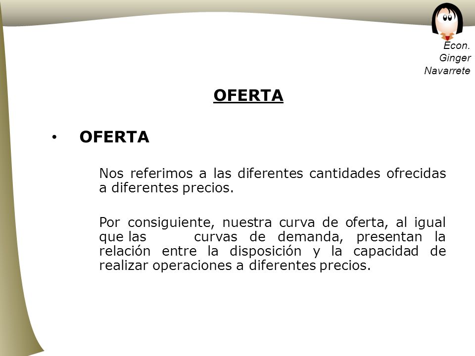 OFERTA Nos referimos a las diferentes cantidades ofrecidas a diferentes precios.