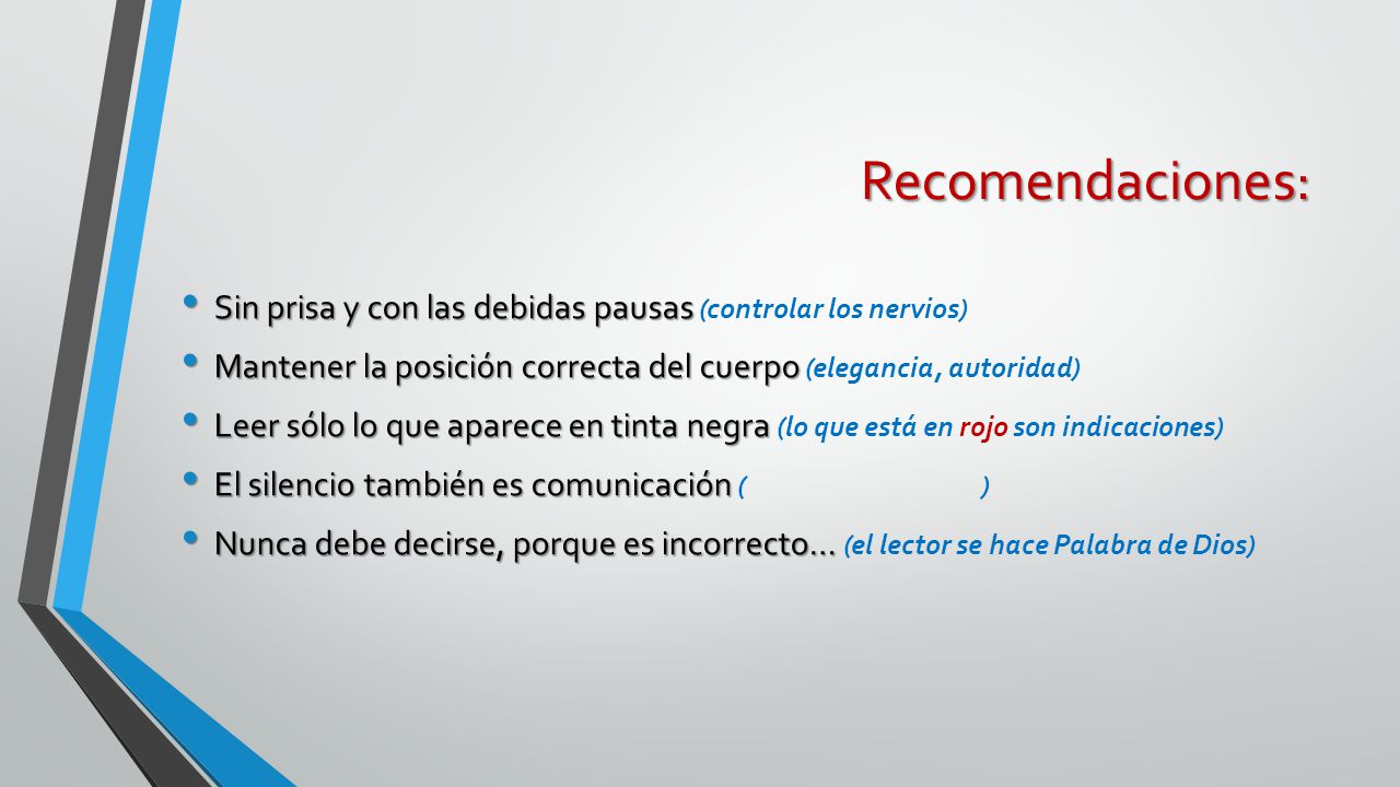 Recomendaciones: Sin prisa y con las debidas pausas (controlar los nervios) Mantener la posición correcta del cuerpo (elegancia, autoridad)