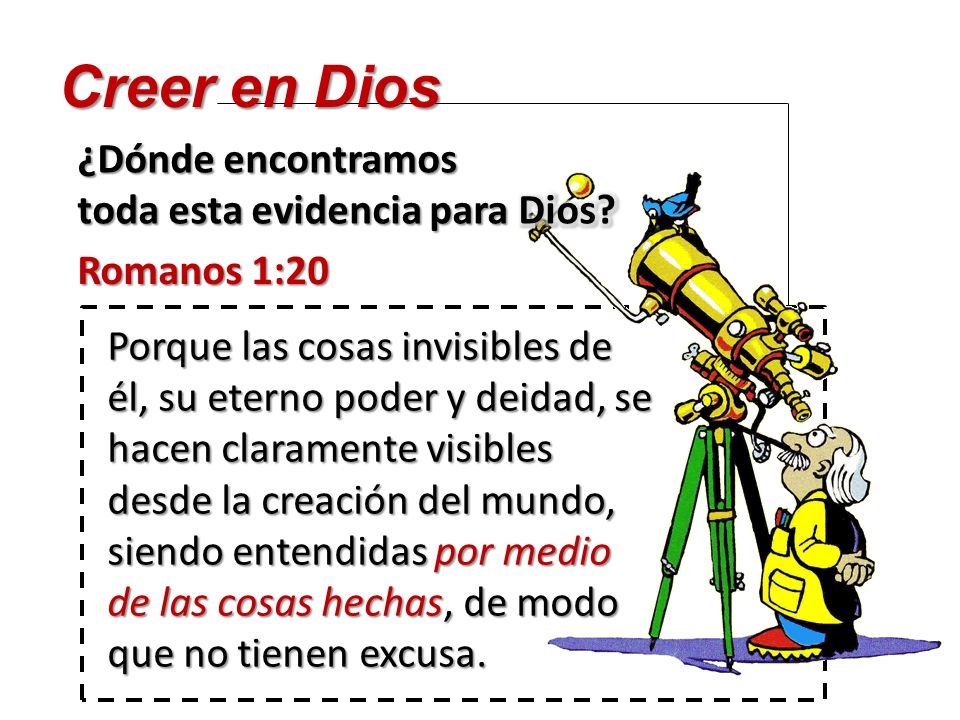 Creer en Dios ¿Dónde encontramos toda esta evidencia para Dios