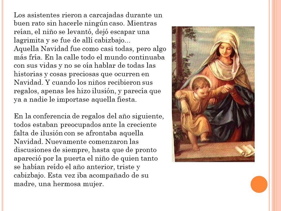 Los asistentes rieron a carcajadas durante un buen rato sin hacerle ningún caso. Mientras reían, el niño se levantó, dejó escapar una lagrimita y se fue de allí cabizbajo...
