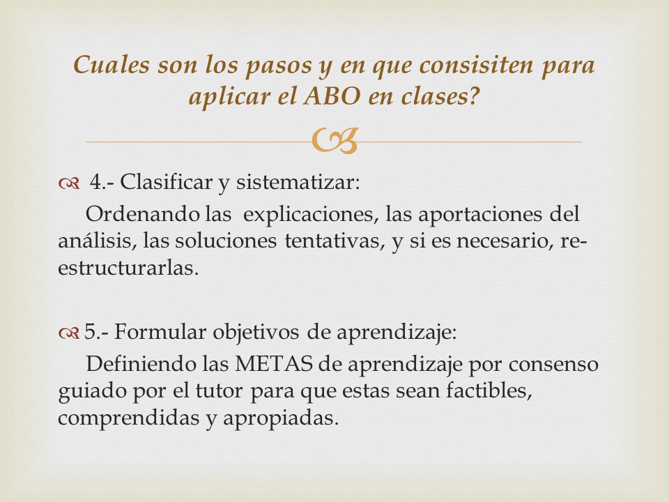 Cuales son los pasos y en que consisiten para aplicar el ABO en clases