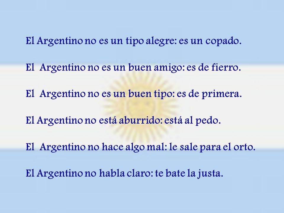 El Argentino no es un tipo alegre: es un copado.