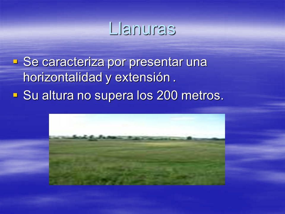 Llanuras Se caracteriza por presentar una horizontalidad y extensión .
