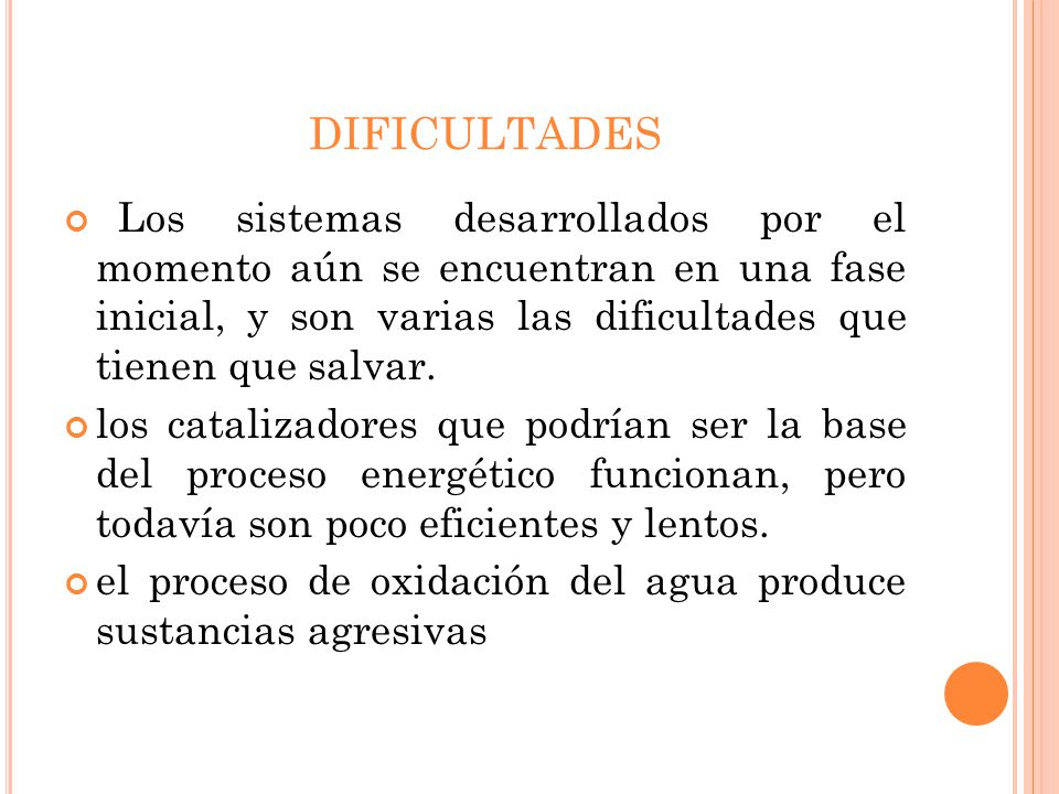 DIFICULTADES Los sistemas desarrollados por el momento aún se encuentran en una fase inicial, y son varias las dificultades que tienen que salvar.