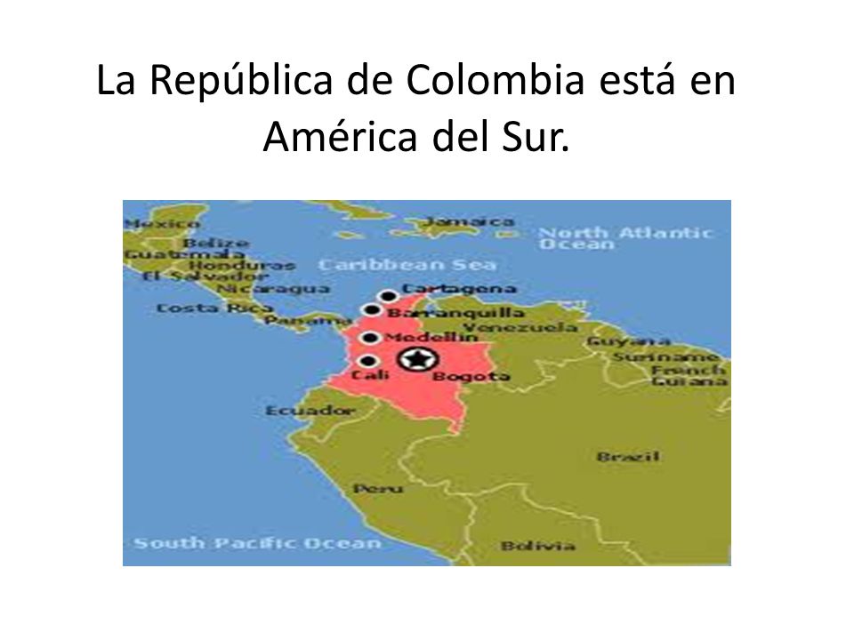 La República de Colombia está en América del Sur.