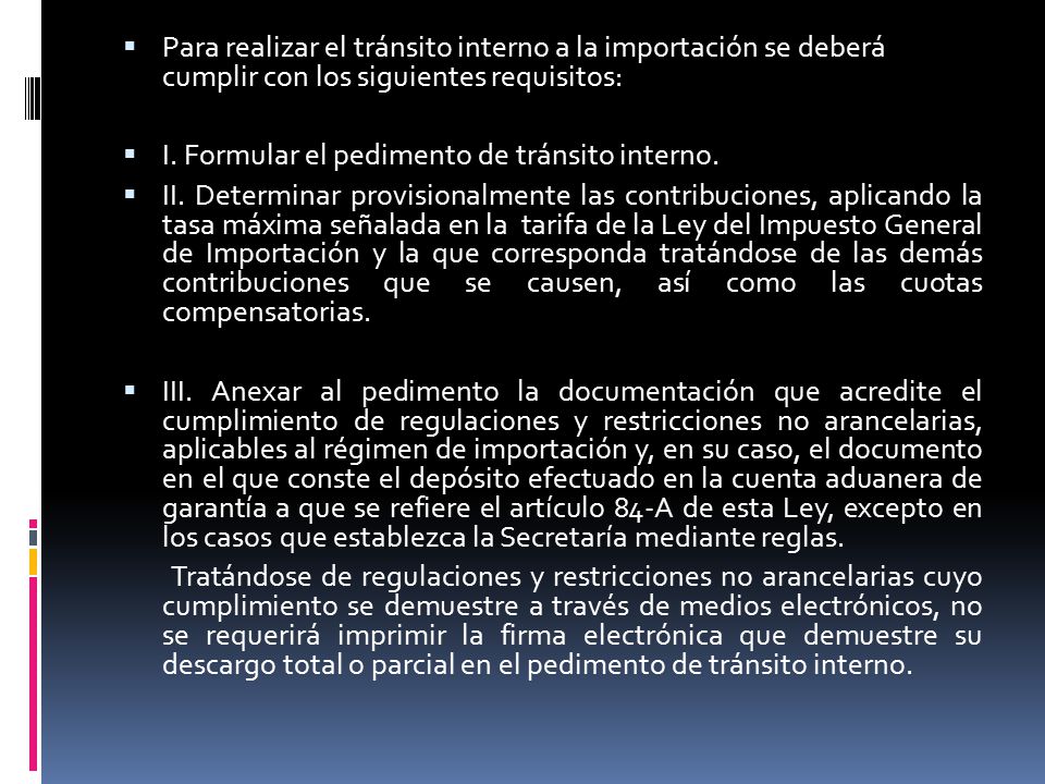 Para realizar el tránsito interno a la importación se deberá cumplir con los siguientes requisitos: