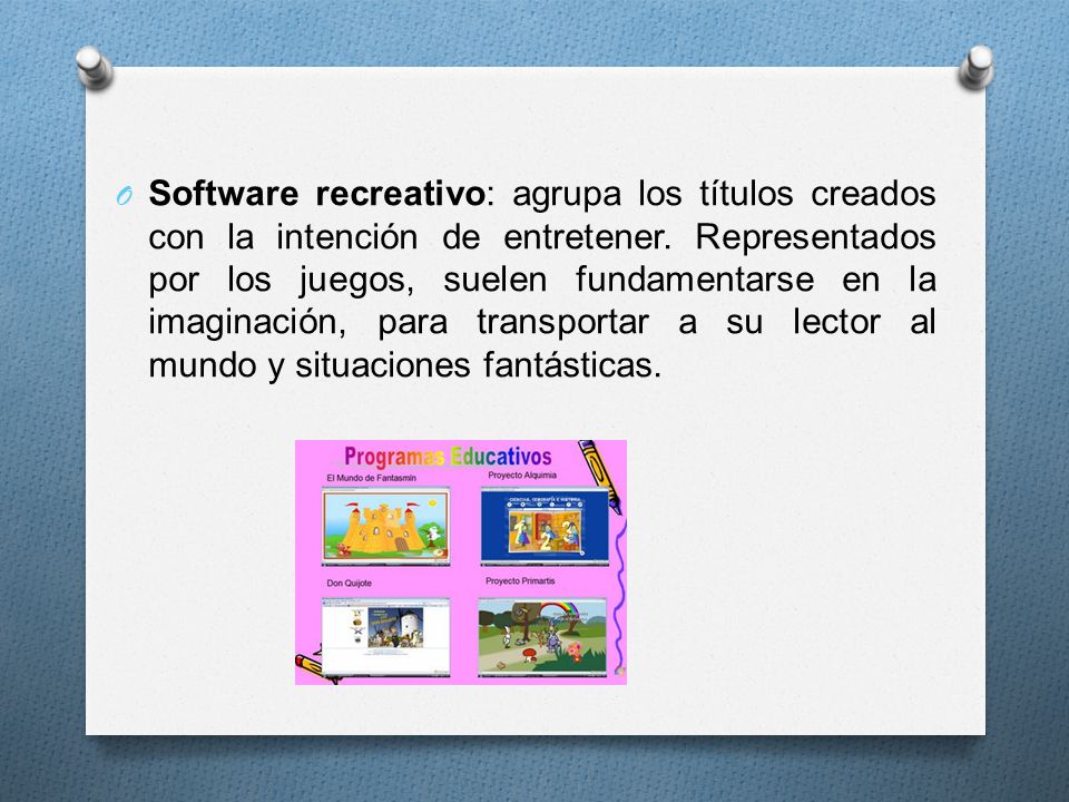 Software recreativo: agrupa los títulos creados con la intención de entretener.