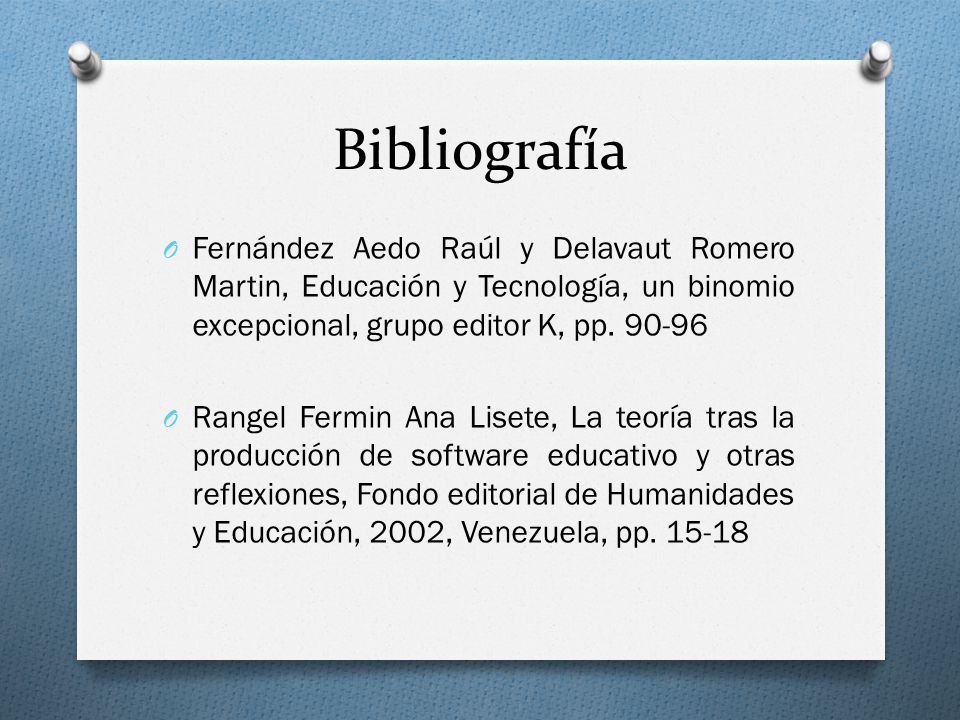 Bibliografía Fernández Aedo Raúl y Delavaut Romero Martin, Educación y Tecnología, un binomio excepcional, grupo editor K, pp