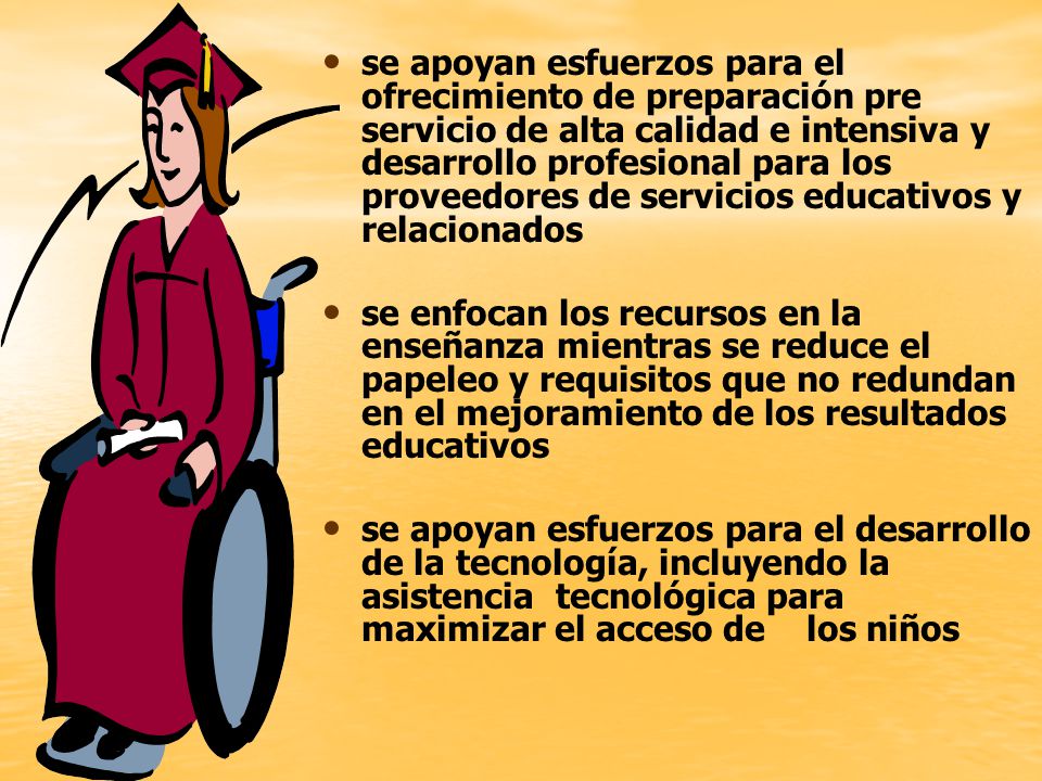 se apoyan esfuerzos para el ofrecimiento de preparación pre servicio de alta calidad e intensiva y desarrollo profesional para los proveedores de servicios educativos y relacionados