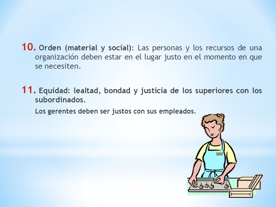 Orden (material y social): Las personas y los recursos de una organización deben estar en el lugar justo en el momento en que se necesiten.