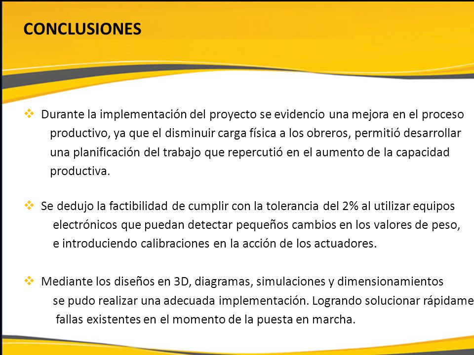 CONCLUSIONES Durante la implementación del proyecto se evidencio una mejora en el proceso.