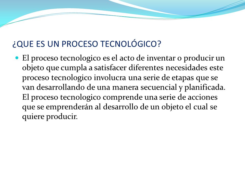 ¿QUE ES UN PROCESO TECNOLÓGICO