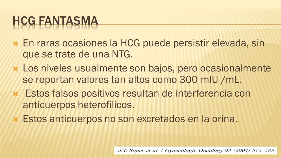 HCG fantasma En raras ocasiones la HCG puede persistir elevada, sin que se trate de una NTG.