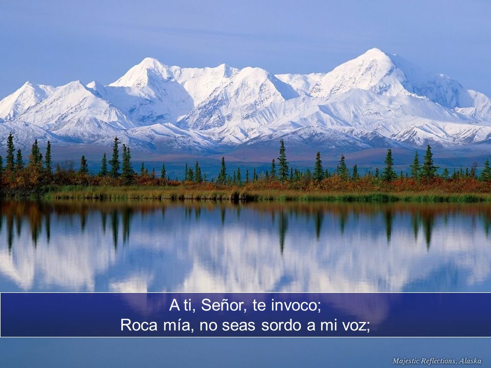 Roca mía, no seas sordo a mi voz;