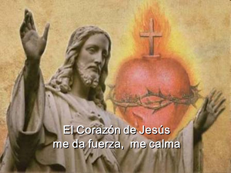 El Corazón de Jesús me da fuerza, me calma