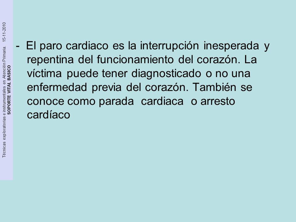 - El paro cardiaco es la interrupción inesperada y repentina del funcionamiento del corazón.