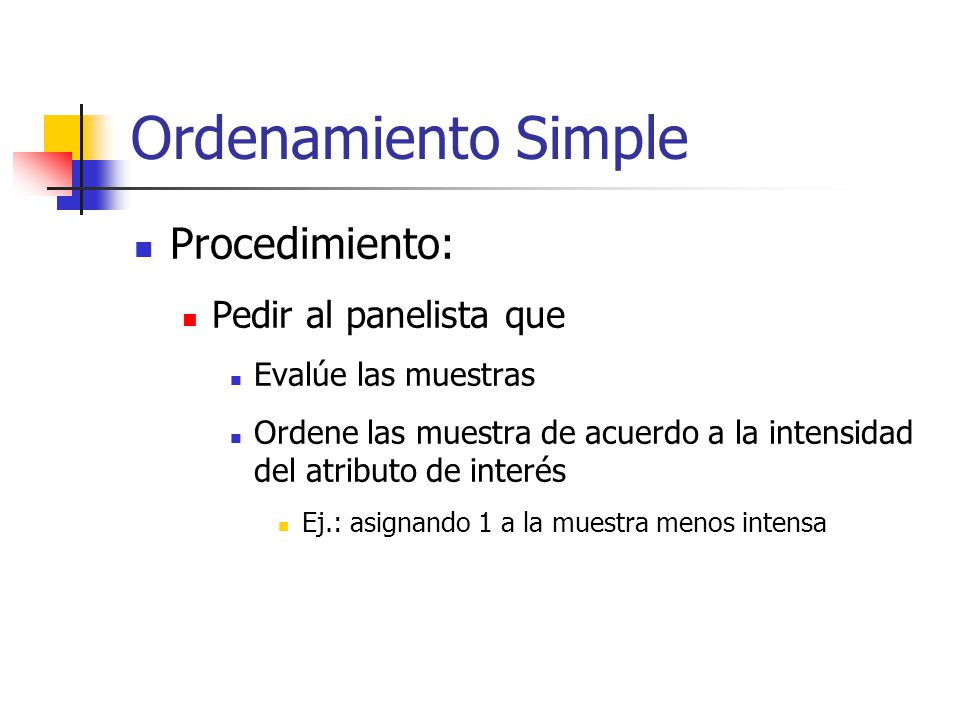 Ordenamiento Simple Procedimiento: Pedir al panelista que