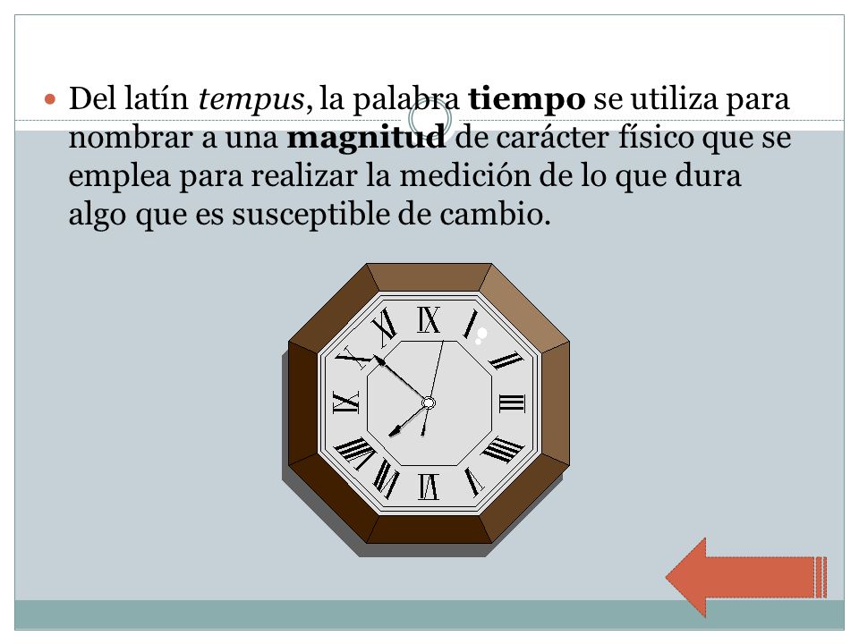 Del latín tempus, la palabra tiempo se utiliza para nombrar a una magnitud de carácter físico que se emplea para realizar la medición de lo que dura algo que es susceptible de cambio.