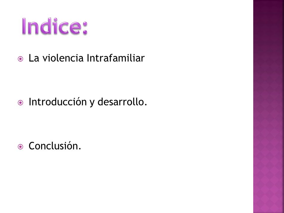 Indice: La violencia Intrafamiliar Introducción y desarrollo.