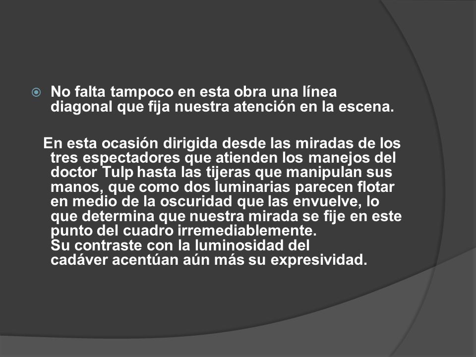 No falta tampoco en esta obra una línea diagonal que fija nuestra atención en la escena.