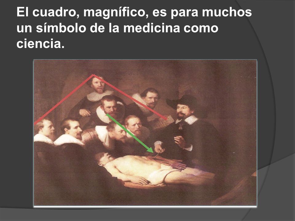 El cuadro, magnífico, es para muchos un símbolo de la medicina como ciencia.
