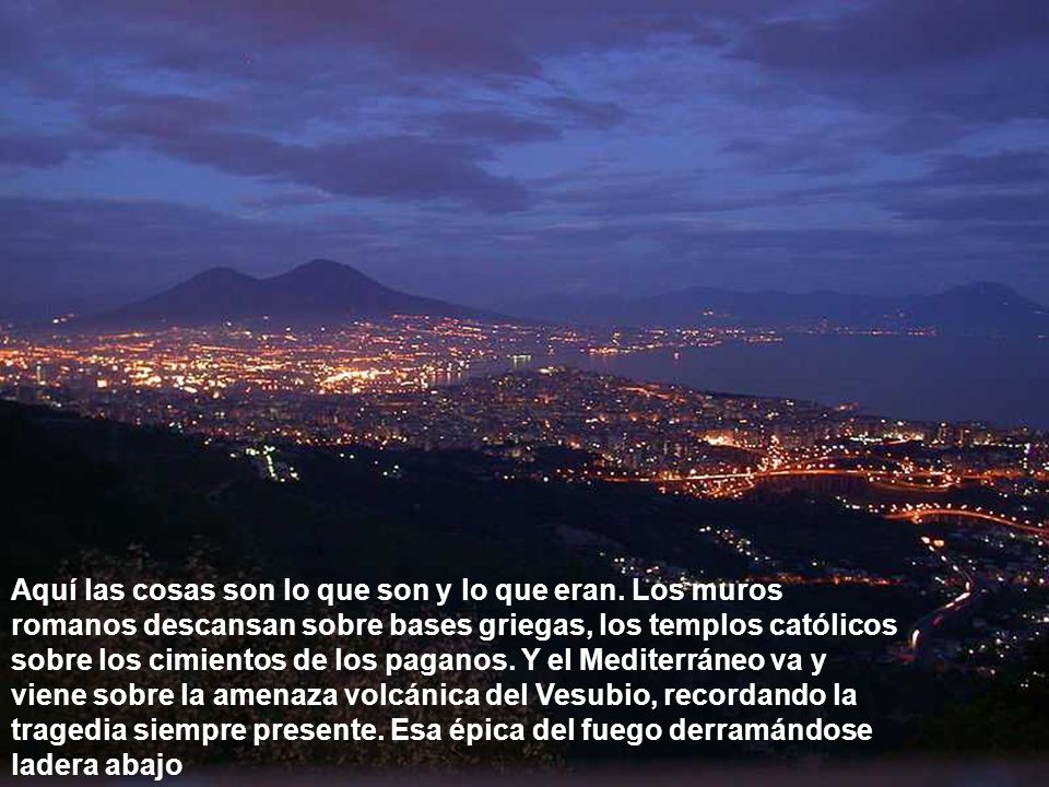 Aquí las cosas son lo que son y lo que eran