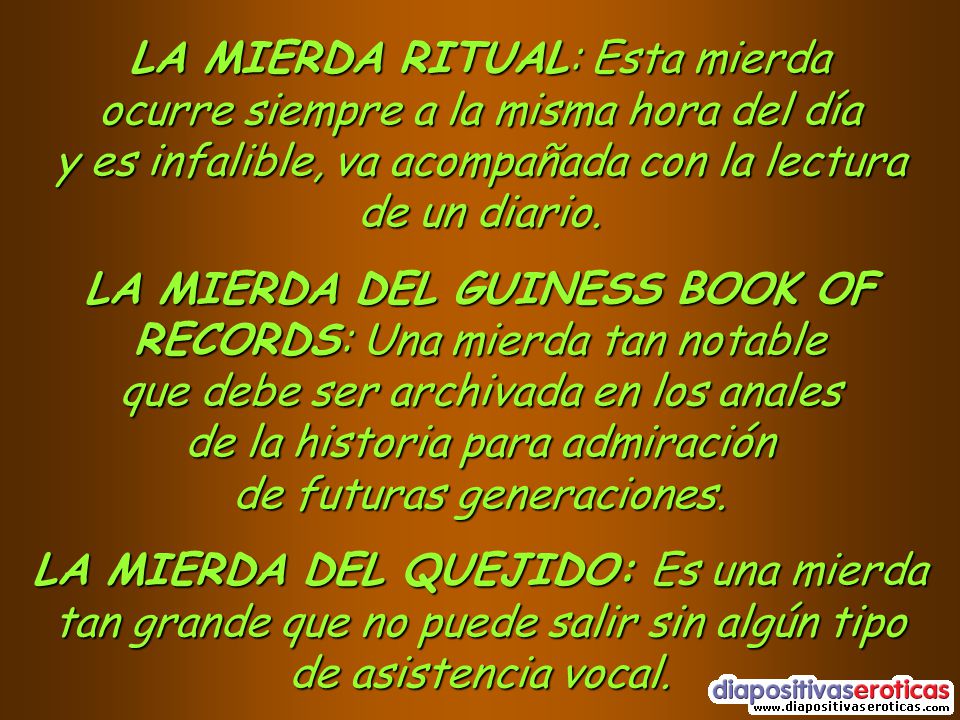 LA MIERDA RITUAL: Esta mierda ocurre siempre a la misma hora del día y es infalible, va acompañada con la lectura de un diario.