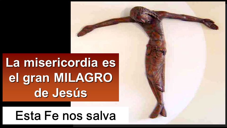 La misericordia es el gran MILAGRO de Jesús