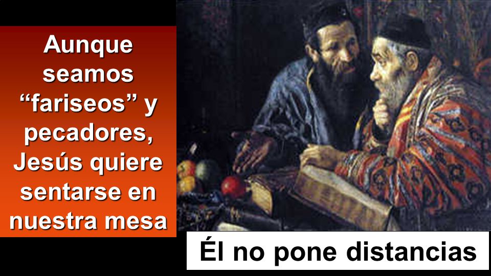 Aunque seamos fariseos y pecadores, Jesús quiere sentarse en nuestra mesa