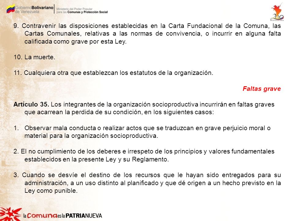 9. Contravenir las disposiciones establecidas en la Carta Fundacional de la Comuna, las Cartas Comunales, relativas a las normas de convivencia, o incurrir en alguna falta calificada como grave por esta Ley.