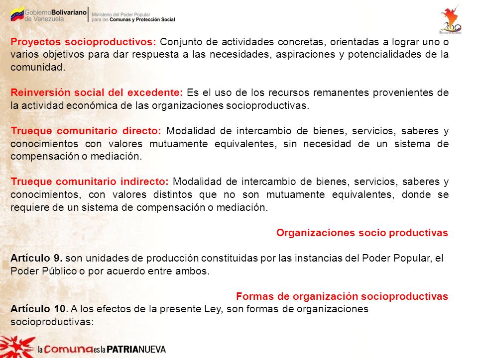 Proyectos socioproductivos: Conjunto de actividades concretas, orientadas a lograr uno o varios objetivos para dar respuesta a las necesidades, aspiraciones y potencialidades de la comunidad.