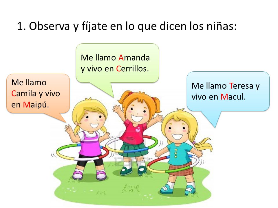 1. Observa y fíjate en lo que dicen los niñas: