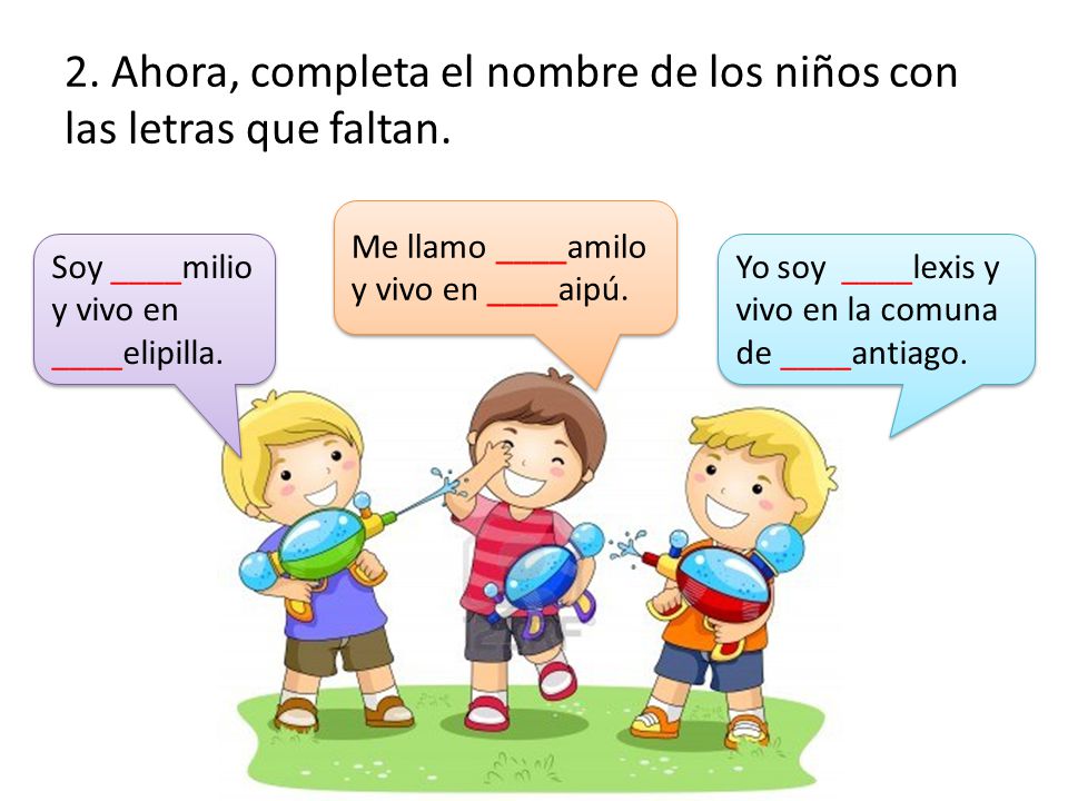 2. Ahora, completa el nombre de los niños con las letras que faltan.