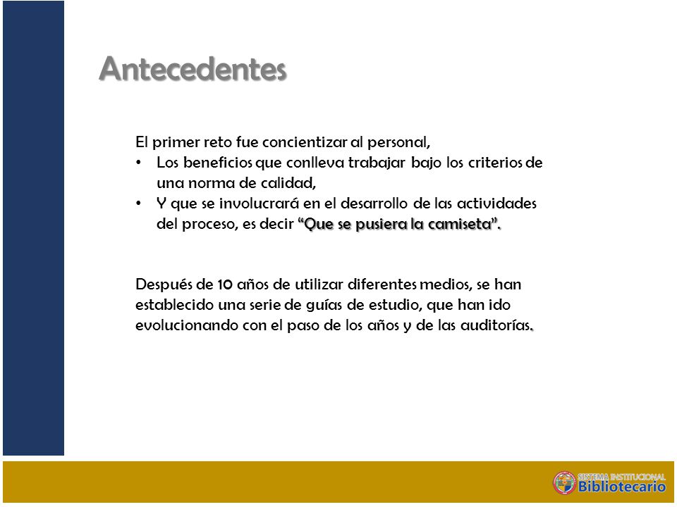 Antecedentes El primer reto fue concientizar al personal,