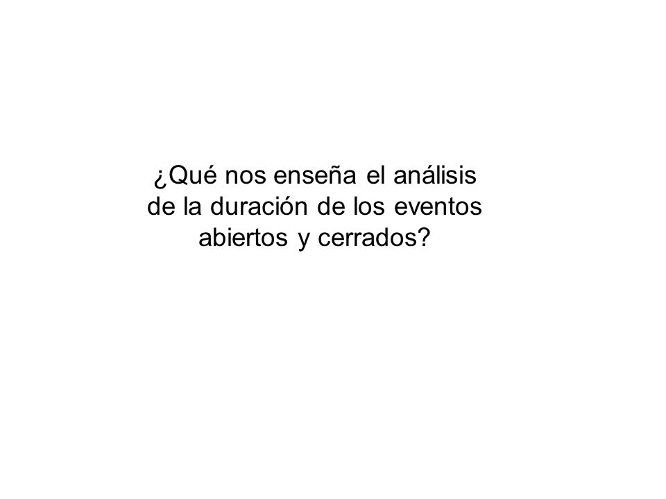 ¿Qué nos enseña el análisis de la duración de los eventos abiertos y cerrados