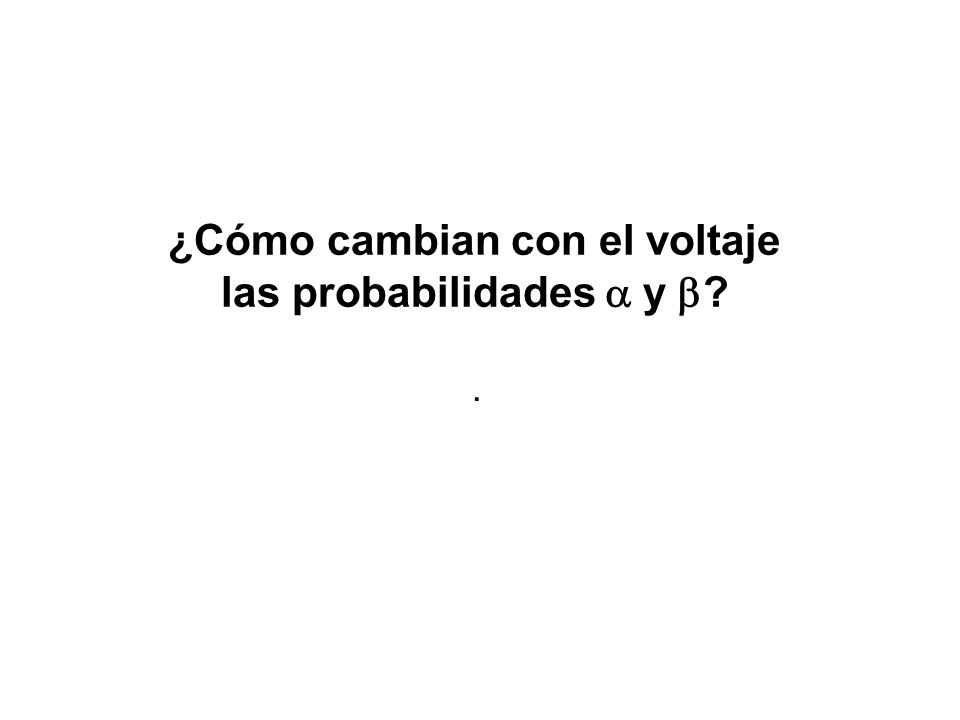 ¿Cómo cambian con el voltaje las probabilidades a y b