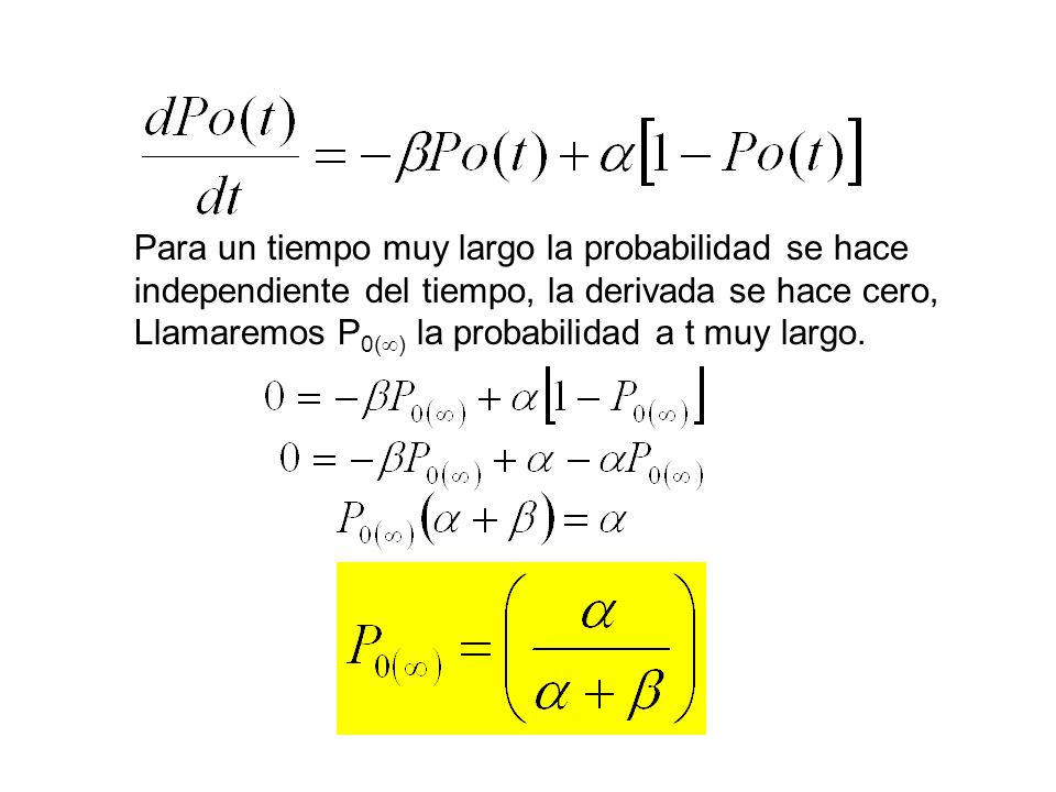 Para un tiempo muy largo la probabilidad se hace independiente del tiempo, la derivada se hace cero, Llamaremos P0() la probabilidad a t muy largo.