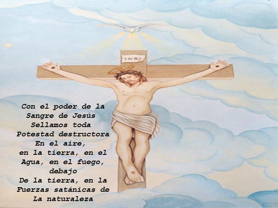 Con el poder de la Sangre de Jesús. Sellamos toda. Potestad destructora. En el aire, en la tierra, en el.