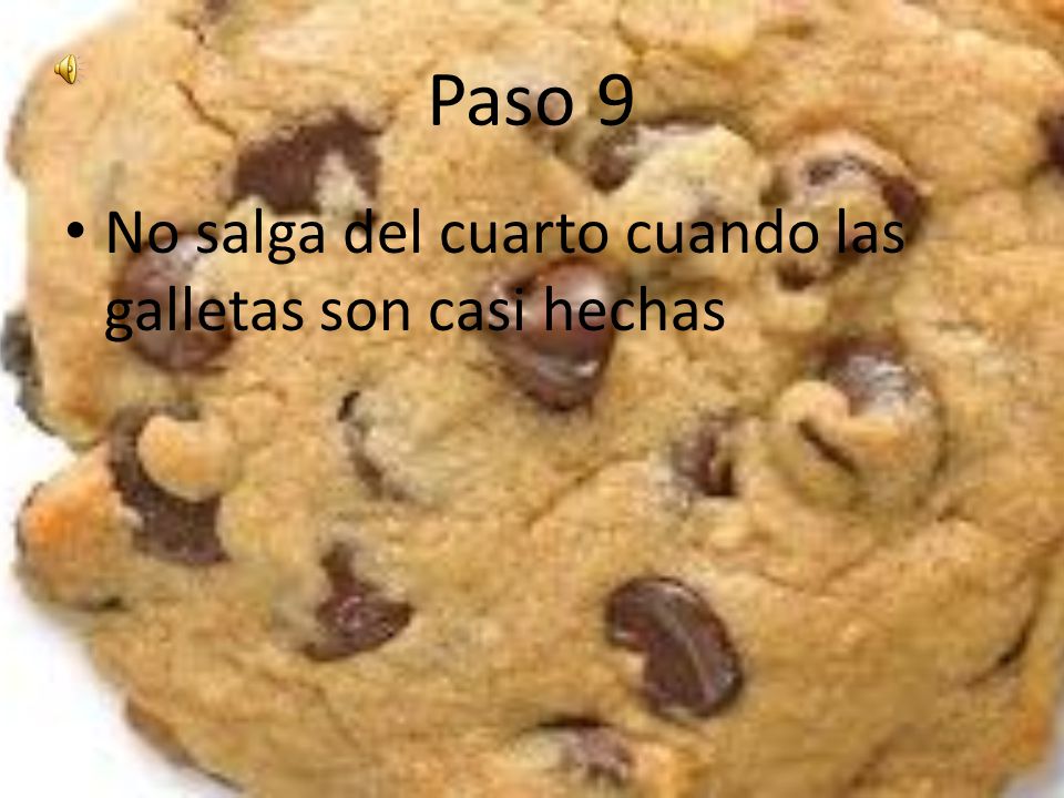 Paso 9 No salga del cuarto cuando las galletas son casi hechas