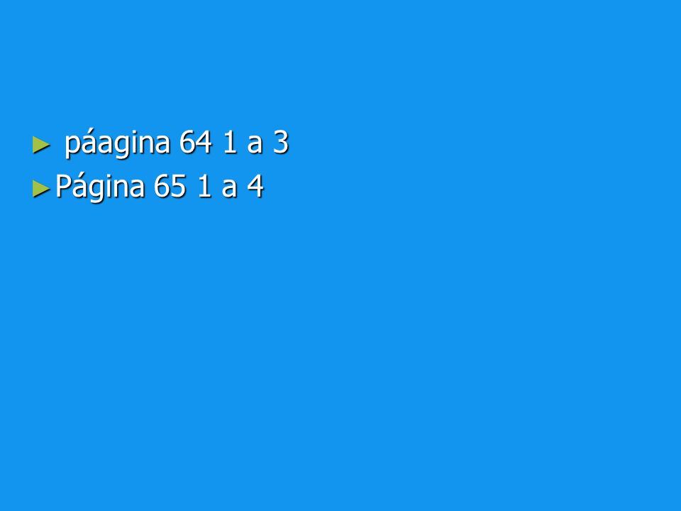 páagina 64 1 a 3 Página 65 1 a 4