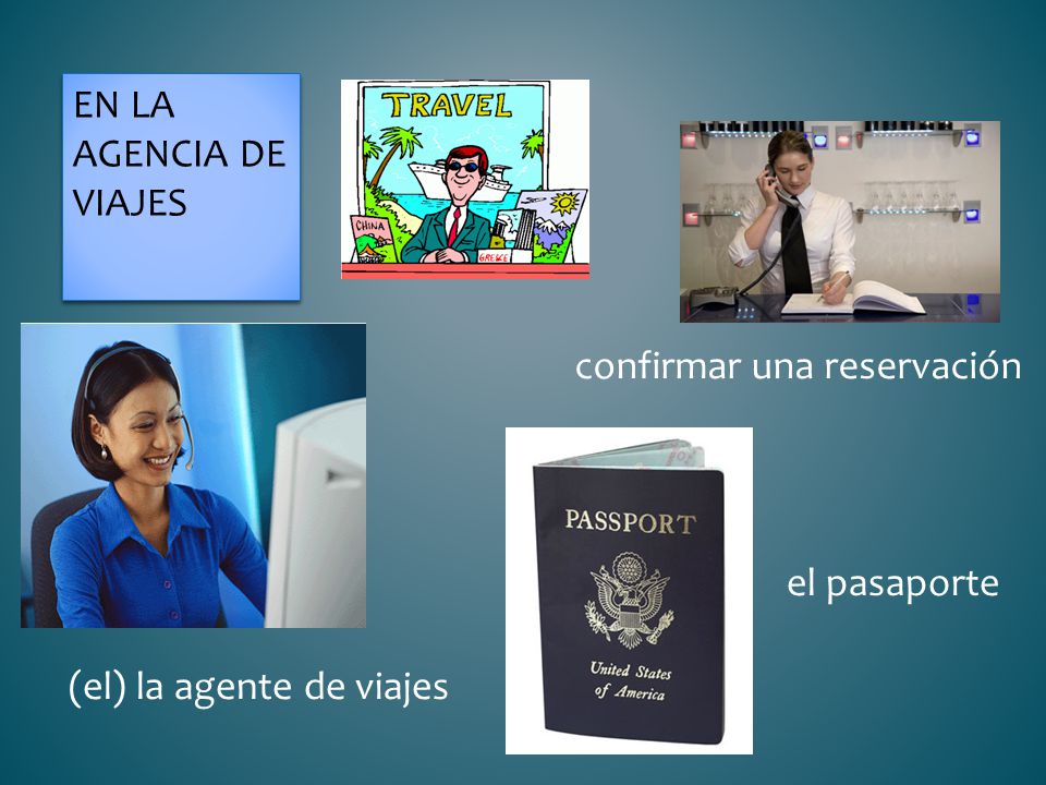 En la agencia de viajes confirmar una reservación el pasaporte (el) la agente de viajes