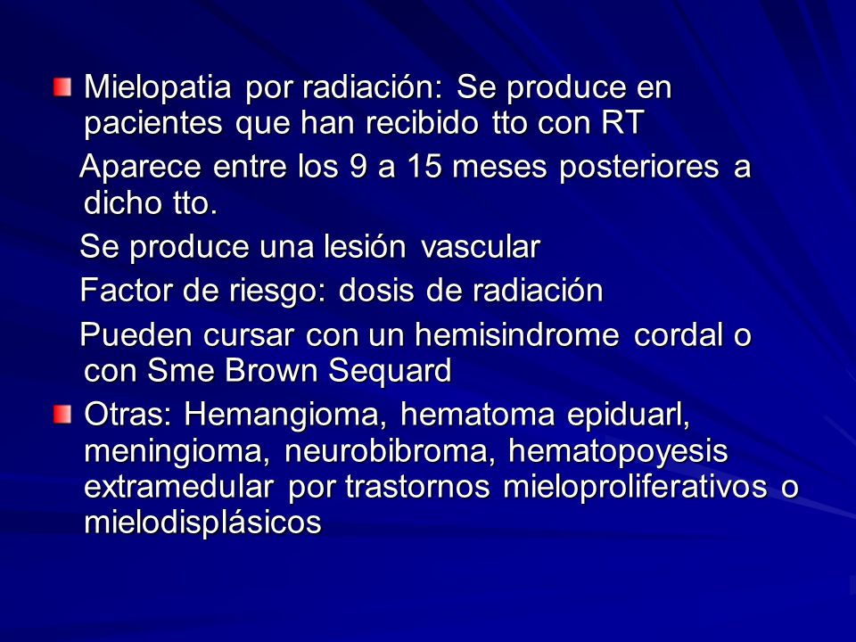Mielopatia por radiación: Se produce en pacientes que han recibido tto con RT