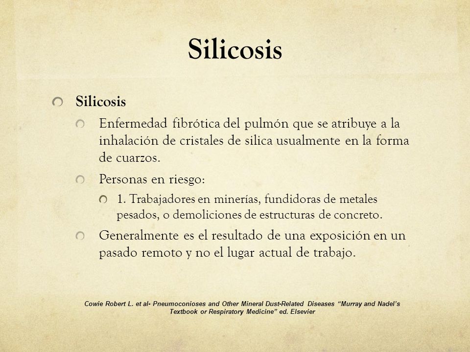 Silicosis Silicosis. Enfermedad fibrótica del pulmón que se atribuye a la inhalación de cristales de silica usualmente en la forma de cuarzos.