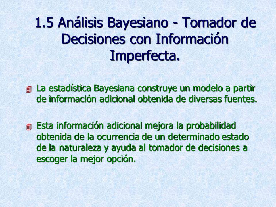 1.5 Análisis Bayesiano - Tomador de Decisiones con Información Imperfecta.