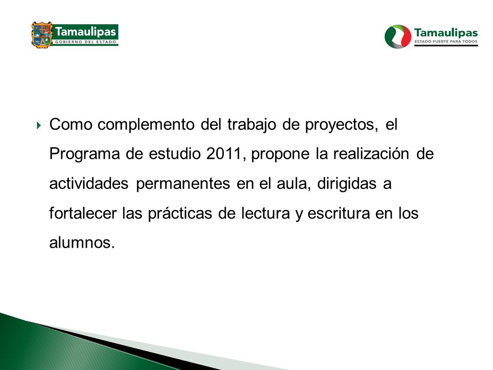 Como complemento del trabajo de proyectos, el Programa de estudio 2011, propone la realización de actividades permanentes en el aula, dirigidas a fortalecer las prácticas de lectura y escritura en los alumnos.