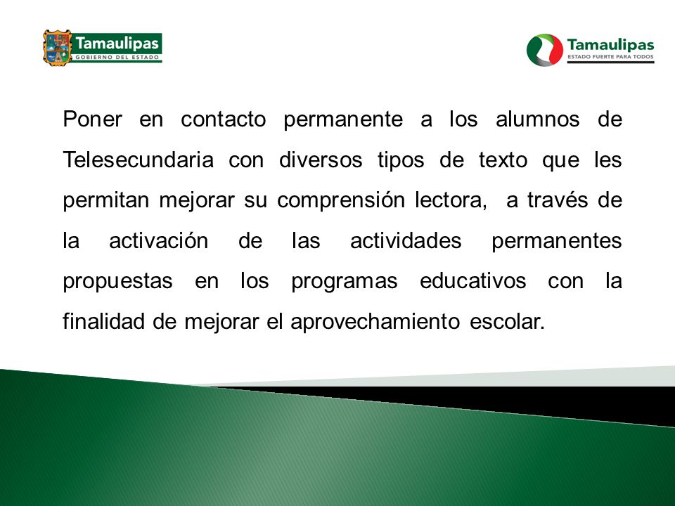 Poner en contacto permanente a los alumnos de Telesecundaria con diversos tipos de texto que les permitan mejorar su comprensión lectora, a través de la activación de las actividades permanentes propuestas en los programas educativos con la finalidad de mejorar el aprovechamiento escolar.