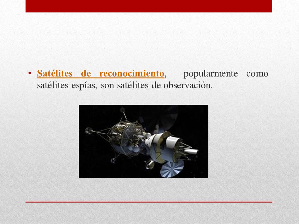 Satélites de reconocimiento, popularmente como satélites espías, son satélites de observación.
